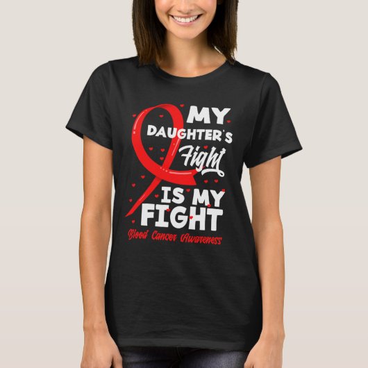 My Daughter's Fight Is My Fight Blood Cancer Aware T-Shirt (Vorderseite)