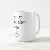 My Day Begins After Coffee - Minimalist Quote Kaffeetasse (VorderseiteRechts)