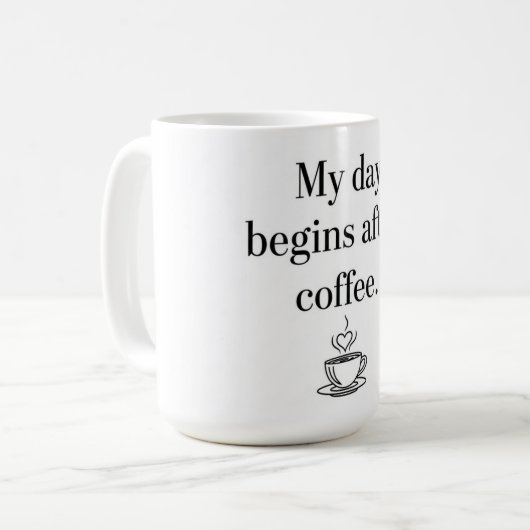 My Day Begins After Coffee - Minimalist Quote Kaffeetasse (Vorderseite Links)
