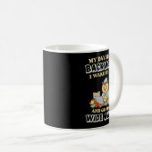 My Day Starts Backwards I Wake Up Tired Go To Bed Kaffeetasse (VorderseiteRechts)