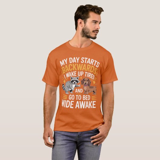 My Day Starts Backwards I Wake Upired friends T-Shirt (Vorne ganz)