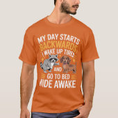 My Day Starts Backwards I Wake Upired friends T-Shirt (Vorderseite)