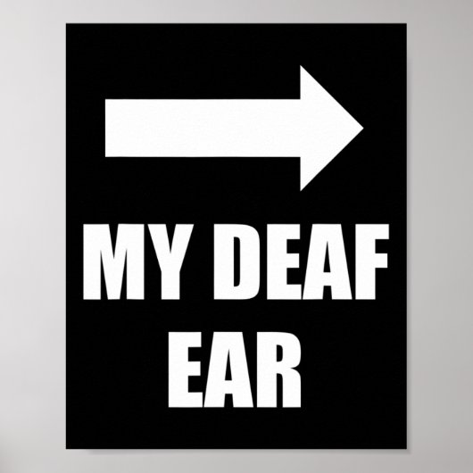 My Deaf Ear Left Ear Is Deaf  Poster (Vorne)