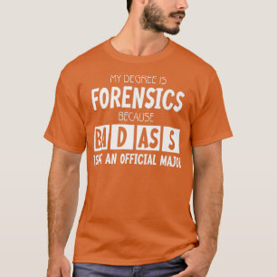 My Degree Is Forensic Science Premium 1438 T-Shirt