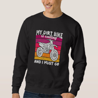 My Dirt Bike Is Calling And I Must Go Motocross En Sweatshirt