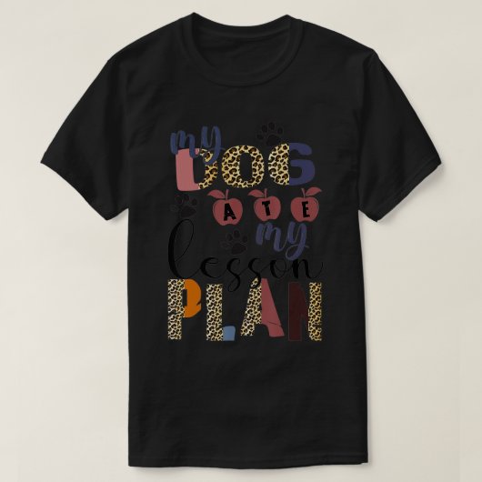 My Dog ATE My Lesson Plan  T-Shirt (Design vorne)