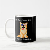 My Dog Could A Better President - Funny Anti Trump Kaffeetasse (Links)