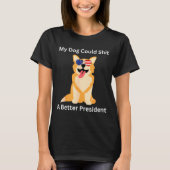 My Dog Could A Better President - Funny Anti Trump T-Shirt (Vorderseite)