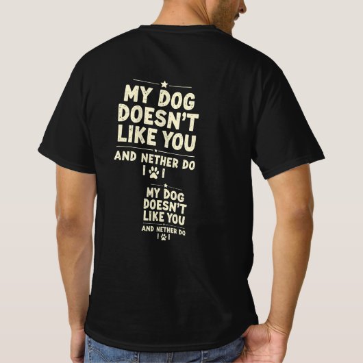 My Dog Doesn’t Like You T-Shirt – Sarcastic Retro  (Rückseite)