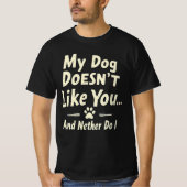 My Dog Doesn’t Like You T-Shirt – Sarcastic Retro  (Vorderseite)