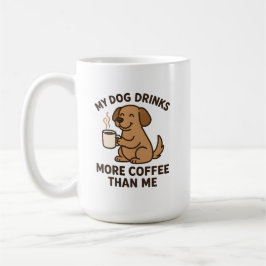 My Dog Drinks More Coffee Than Me – Dog Lover Gift Kaffeetasse