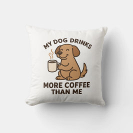 My Dog Drinks More Coffee Than Me – Dog Lover Gift Kissen