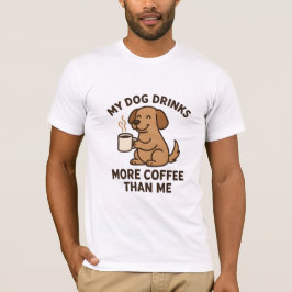 My Dog Drinks More Coffee Than Me – Dog Lover Gift T-Shirt