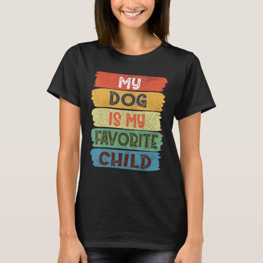 My Dog Is My Favorite Child T-Shirt (Vorderseite)