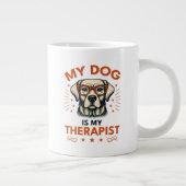 My dog is my therapist Jumbo-Tasse (Rechts)