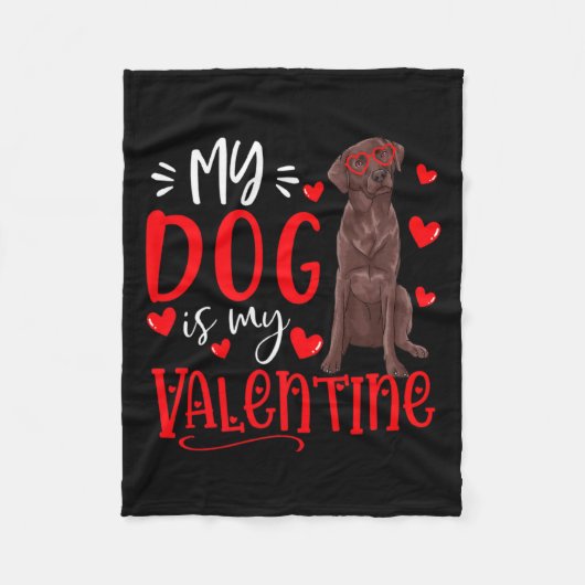 My Dog Is My Valentine Chocolate Labrador Valentin Fleecedecke (Vorderseite)
