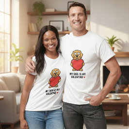 My Dog Is My Valentine | Cute Unisex Dog Lover Shi T-Shirt