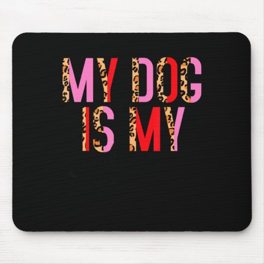 My Dog Is My Valentine Day Heart Love Dog Valenti Mousepad (Vorne)