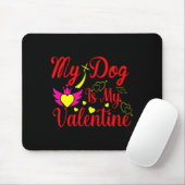 My Dog Is My Valentine Day Heart Love Dog Valenti  Mousepad (Mit Mouse)