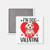 My Dog Is My Valentine Day Heart Love Dog Valentin Magnet (Vorderseite/Rückseite)