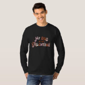 My Dog Is My Valentine Dog Owner Beautiful Gift T-Shirt (Vorne ganz)