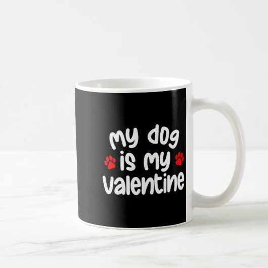 My Dog Is My Valentine Dogs Lover Funny Valentines Kaffeetasse (Rechts)