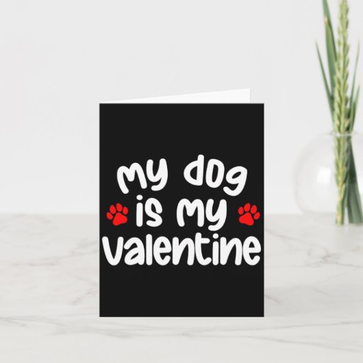 My Dog Is My Valentine Dogs Lover Funny Valentines Karte (Vorderseite)