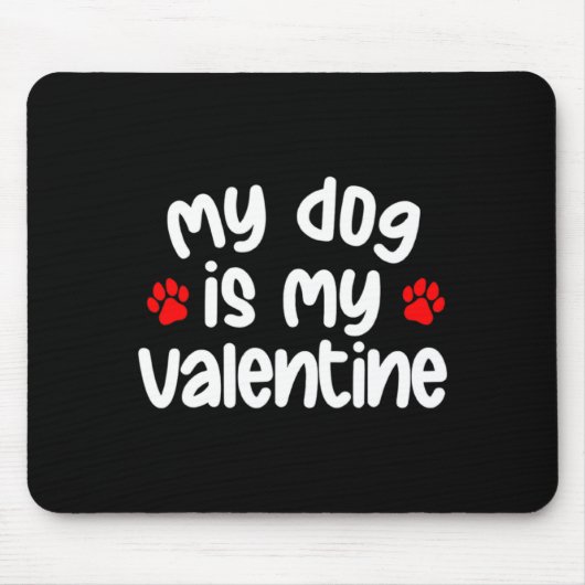My Dog Is My Valentine Dogs Lover Funny Valentines Mousepad (Vorne)