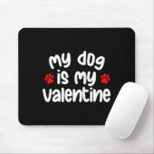 My Dog Is My Valentine Dogs Lover Funny Valentines Mousepad (Mit Mouse)