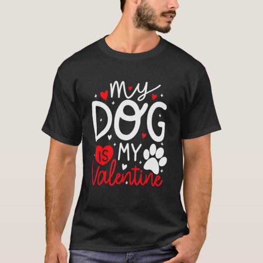 My Dog Is My Valentine Dogs Lovers Valentines Day T-Shirt (Vorderseite)