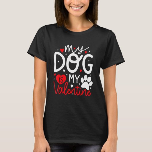 My Dog Is My Valentine Dogs Lovers Valentines Day T-Shirt (Vorderseite)
