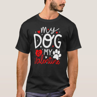 My Dog Is My Valentine Dogs Valentines Day Pajamas T-Shirt
