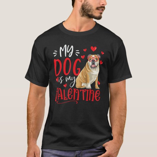 My Dog Is My Valentine English bulldog Valentines T-Shirt (Vorderseite)