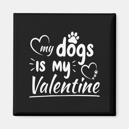 My Dog Is My Valentine For Men Women Dog  Magnet (Vorne)