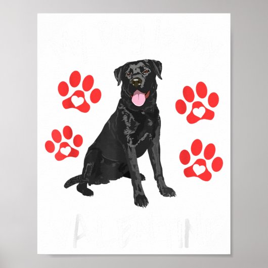 My Dog Is My Valentine Funny Black Lab Cute Dog Pa Poster (Vorne)