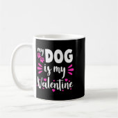 My Dog Is My Valentine Funny Girls Women Valentine Kaffeetasse (Links)