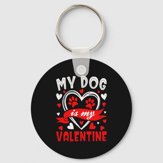 My Dog Is My Valentine Funny Paw Heart Pet Owner P Schlüsselanhänger (Vorderseite)