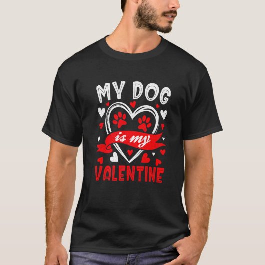 My Dog Is My Valentine Funny Paw Heart Pet Owner P T-Shirt (Vorderseite)