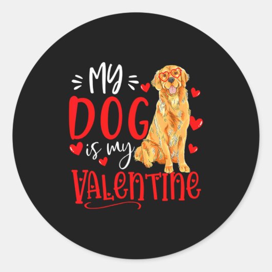 My Dog Is My Valentine Golden Retriever Valentines Runder Aufkleber (Vorderseite)