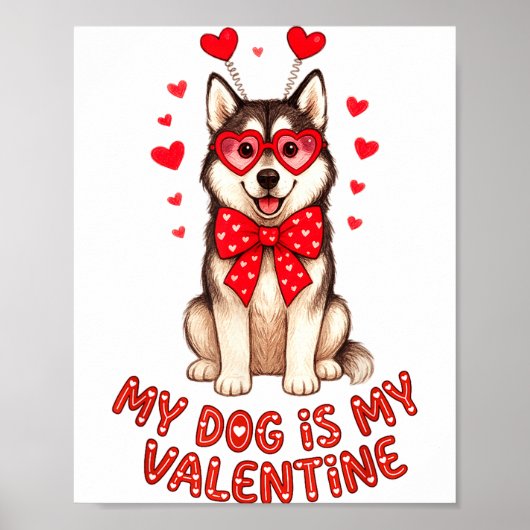 My Dog Is My Valentine Husky Heart Gles Valentines Poster (Vorne)