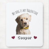 My Dog Is My Valentine – Personalized Pet Mousepad (Vorne)