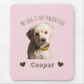 My Dog Is My Valentine – Personalized Pet Mousepad (Vorne)