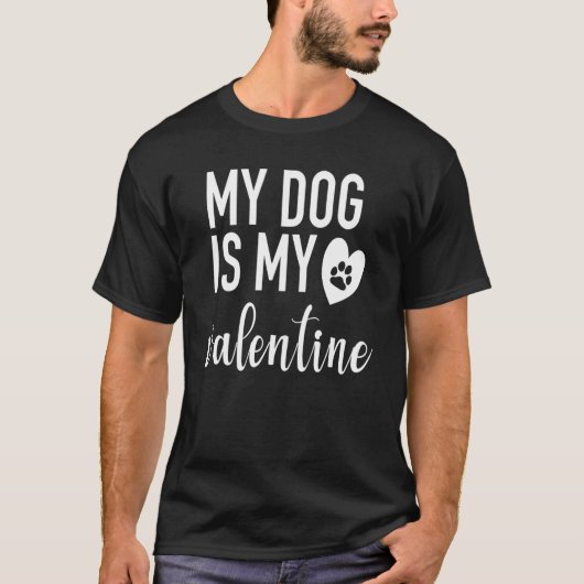 My dog Is My Valentine T Shirt Paw Heart Pet Owner (Vorderseite)