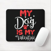 My Dog Is My Valentine Valentines Day 2023 Cute He Mousepad (Mit Mouse)