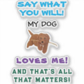 My Dog Loves Me Personalized Aufkleber (Vorderseite)