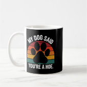 My Dog Said You're A Cute Ss Cute Ss Funny Dog Quo Kaffeetasse (Links)