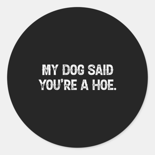 My Dog Said You're A Cute Ss Cute Ss Funny Quote  Runder Aufkleber (Vorderseite)