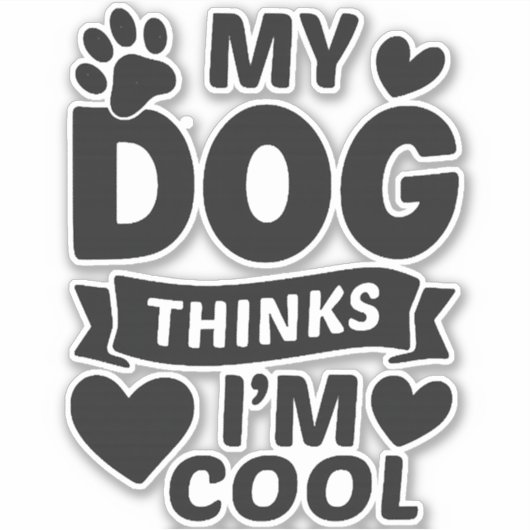 My Dog Thinks I m Cool Aufkleber (Vorderseite)