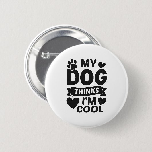 My Dog Thinks I m Cool Button (Vorne & Hinten)