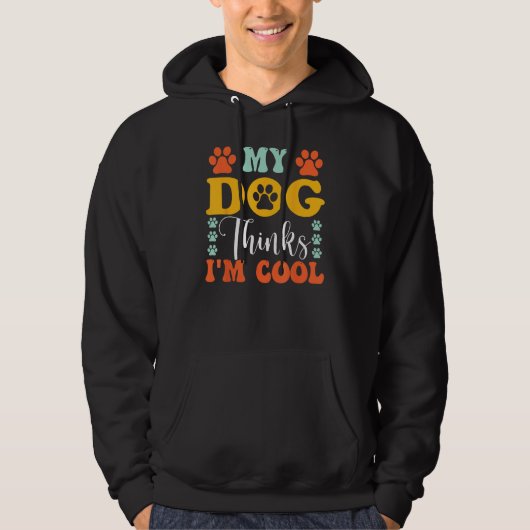 My Dog Thinks I m Cool Dog Owner & Dog Hoodie (Vorderseite)